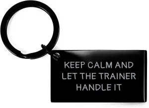 Funny Trainer Keychain Gifts from Friends and Family for Men on Father's Day - 'Keep Calm And Let The Trainer Handle It' Quote, Black Stainless Steel