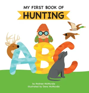 My First Book of Hunting ABC: A Rhyming Alphabet Primer for Children About Hunting and Outdoor Life Hardcover – September 5, 2023
