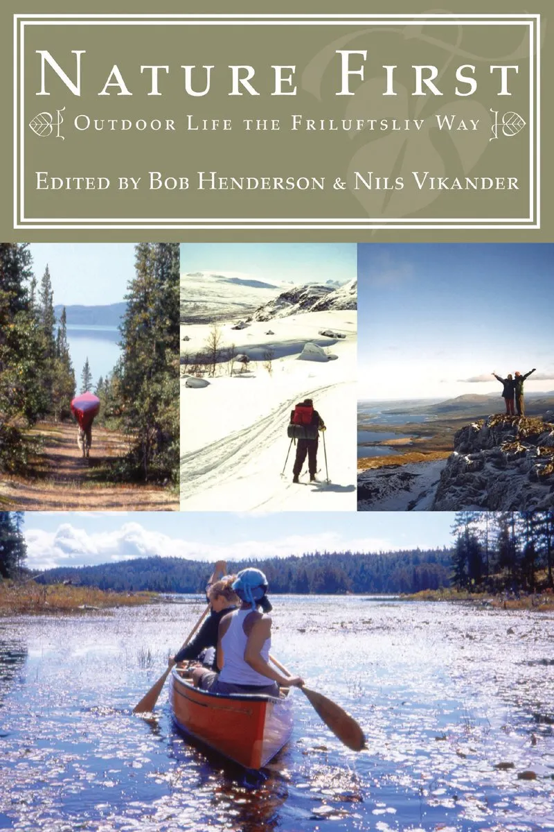 Nature First: Outdoor Life the Friluftsliv Way Paperback – Illustrated, July 31, 2007