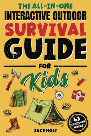 The All-in-One Interactive Outdoor Survival Guide for Kids: Master Fun Skills to Make Fires, Build Shelters, Learn First Aid, and Brave the Wilderness Paperback – April 8, 2025